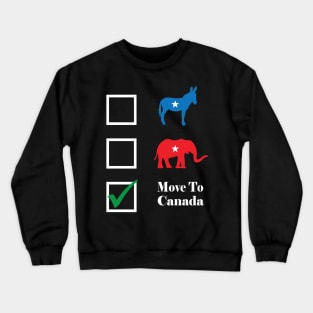 Vote Move To Canada Anti Democratic Anti Republican Party Shirt Crewneck Sweatshirt